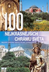 kniha 100 nejkrásnějších chrámů světa největší poklady lidstva na pěti kontinentech, Rebo 2003