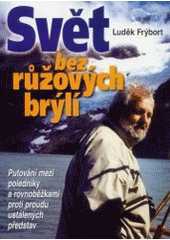 kniha Svět bez růžových brýlí, aneb, Putování mezi poledníky a rovnoběžkami proti proudu ustálených představ, Annonce 2002