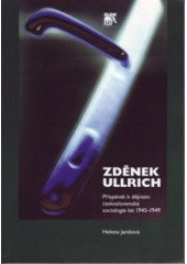 kniha Zdeněk Ullrich příspěvek k dějinám československé sociologie let 1945-1949, Sociologické nakladatelství 1998