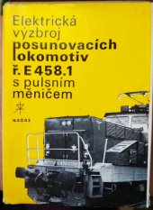 kniha Elektrická výzbroj posunovacích lokomotiv ř. E 458.1 s pulsním měničem, Nadas 1986