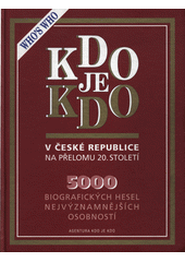 kniha Kdo je kdo v České republice na přelomu 20. století 5000 biografických hesel nejvýznamnějších osobností, Agentura Kdo je kdo 1998