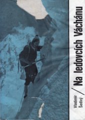 kniha Na ledovcích Váchánu 1. čs. horolezecká expedice do Hindúkuše 1965, Sportovní a turistické nakladatelství 1967