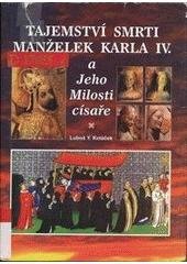 kniha Tajemství smrti manželek Karla IV. i Jeho Milosti císaře, Akcent 2007