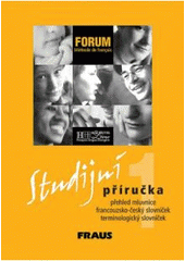 kniha Forum méthode de français : mémento grammatical, vocabulaire : studijní příručka 1 : přehled mluvnice, francouzsko-český slovníček, terminologický slovníček, Fraus 2003