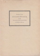 kniha Antonín Dvořák řeč pronesená nad hrobem Antonína Dvořáka na Vyšehradě 30. dubna 1935, Spolek pro postavení pomníku mistru Antonínu Dvořákovi 1936