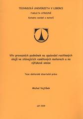 kniha Vliv provozních podmínek na spalování rostlinných olejů ve stávajících vznětových motorech a na výfukové emise = (The effect of operating conditions on the combustion of non-esterified plant oils in existing diesel engines and on the emissions) : teze doktorské disertační práce, Technická univerzita v Liberci 2009
