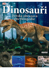 kniha Dinosauři dětská obrazová encyklopedie, Knižní klub 2012