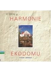 kniha Harmonie ekodomu o navrhování, výstavbě a provozu ekodomů a ekoinvestic, Spolek za obrodu architektury Slunečnice 2004