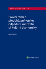 kniha Právní rámec předcházení vzniku odpadu v kontextu cirkulární ekonomiky, Wolters Kluwer 2026