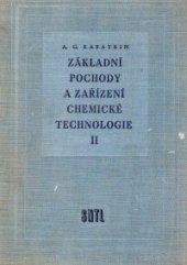 kniha Základní pochody a zařízení chemické technologie [Díl] 2 Celost. vysokoškolská učebnice : Určeno pro techn. v chem. prům. a příbuzných oborech., SNTL 1958