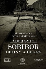 kniha Tábor smrti Sobibor Dejiny a odkaz, Marenčin PT 2020