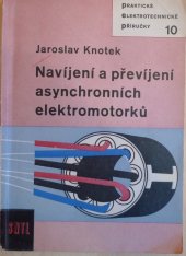 kniha Navíjení a převíjení asynchronních elektromotorků Určeno prac. v opravnách elektromotorů a spotřebičů s elektromotorem, v dílnách v nichž se opravují, navíjejí a převíjejí elektromotory a posl. záv. škol práce, SNTL 1961