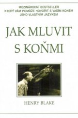 kniha Jak mluvit s koňmi o komunikaci mezi člověkem a koněm, Pragma 2005