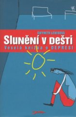 kniha Slunění v dešti veselá knížka o depresi, Jota 2006