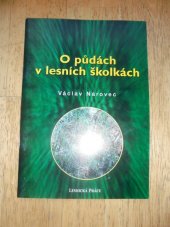 kniha O půdách v lesních školkách půdní podmínky v lesních školkách, jejich kontrola a vyhodnocování výsledků půdních rozborů, Lesnická práce 2003