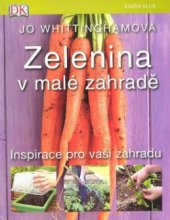 kniha Zelenina v malé zahradě [inspirace pro vaši zahradu], Knižní klub 2008