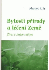 kniha Bytosti přírody a léčení Země život s jiným světem, Integrál Brno 2012