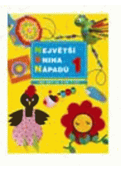 kniha Největší kniha nápadů 1., CP Books 2005