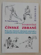 kniha Starověké čínské zbraně Průvodce historií válečných nástrojů a tradičních zbraní čínských bojových umění, CAD Press 2002