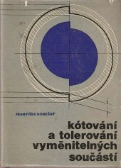 kniha Kótování a tolerování vyměnitelných součástí Určeno žákům odb. škol, SNTL 1965