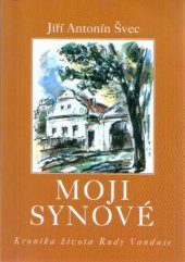 kniha Moji synové kronika života Rudy Vandase, Prácheňské nakladatelství 2002