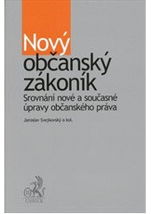 kniha Nový občanský zákoník srovnání nové a současné úpravy občanského práva, C. H. Beck 2012