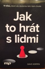 kniha Jak to hrát s lidmi 11 triků, které vás dostanou tam, kde chcete, Management Press 2017