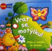 kniha Vrať se, motýlku!, Fortuna Libri 2010