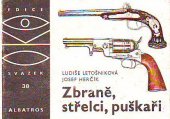 kniha Zbraně, střelci, puškaři, Albatros 1975