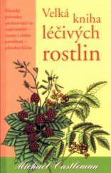 kniha Velká kniha léčivých rostlin klasický průvodce nejlepšími přírodními léčivy představující ty nejlepší - časem i vědou prověřené - léčivé rostliny, Columbus 2004