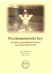 kniha Psychomotorické hry pro děti s poruchami pozornosti a pro hyperaktivní děti, Masarykova univerzita 2005