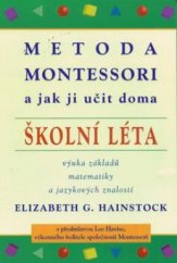 kniha Metoda Montessori a jak ji učit doma školní léta, Pragma 1999