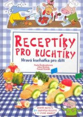 kniha Receptíky pro kuchtíky hravá kuchařka pro děti, CPress 2009
