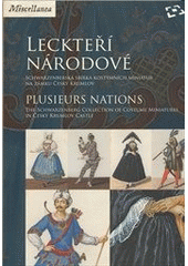 kniha Leckteří národové Schwarzenbergská sbírka kostýmních miniatur na zámku Český Krumlov = Plusieurs nations : the Schwarzenberg Collection of Costume Miniatures in Český Krumlov Castle, Národní památkový ústav, územní odborné pracoviště v Českých Budějovicích 2011