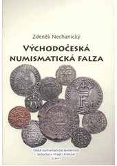 kniha Východočeská numismatická falza, Česká numismatická společnost, pobočka v Hradci Králové 2011
