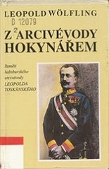 kniha Z arcivévody hokynářem paměti habsburského arcivévody Leopolda Toskánského, Papyrus 1996