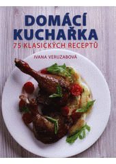 kniha Domácí kuchařka 75 klasických receptů, Svojtka & Co. 2016