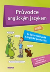 kniha Průvodce anglickým jazykem, aneb, Co byste měli znát z anglické gramatiky, Didaktis 2009