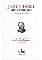 kniha Číslo jednací: láska vzájemná korespondence Jakuba Demla a Františka Bílka, Dauphin 2012