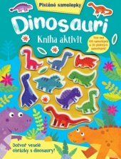 kniha Dinosauři Kniha aktivit Dotvoř veselé obrázky s dinosaury!, Svojtka 2021