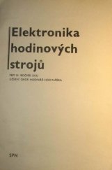 kniha Elektronika hodinových strojů pro třetí ročník SOU, SPN 1988