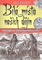 kniha Bílá místa našich dějin dozvíme se, jak to bylo doopravdy?, Čas 2015