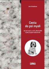 kniha Cesta do psí mysli Co psi cítí, jak myslí, odkud přišli a jaké je jejich budoucnost, Plot 2014