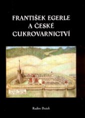 kniha František Egerle a české cukrovarnictví, aneb, Věnováno velkému městu Ústí nad Orlicí, jeho keťasům a blikající elektřině, OFTIS 2003