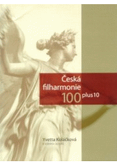 kniha Česká filharmonie 100 plus 10, Academia 2006