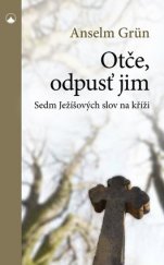 kniha Otče, odpusť jim Sedm Ježíšových slov na kříži, Karmelitánské nakladatelství 2018