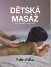 kniha Dětská masáž pro šťastné, zdravé dítě, Svojtka a Vašut 1996