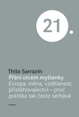 kniha Přání otcem myšlenky Evropa, měna, vzdělanost, přistěhovalectví - proč politika tak často selhává, Academia 2017