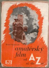 kniha Amatérský film od A až do Zet Praktická příručka pro začátečníky i pokročilé, Československé filmové nakladatelství 1947