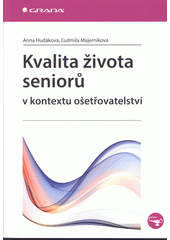 kniha Kvalita života seniorů v kontextu ošetřovatelství , Grada 2013